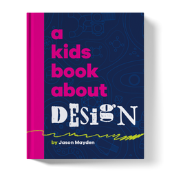 A Kids Book about Design: Kids Are Ready [Book]